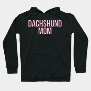 Dachshund Mom - Dog Quotes Hoodie